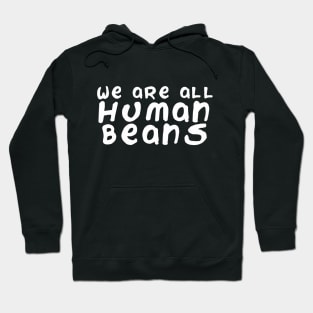 We are all human beans Hoodie